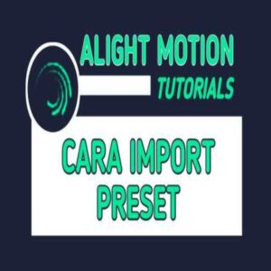 3 Cara Import Preset Alight Motion Share Link, QR, dan XML
